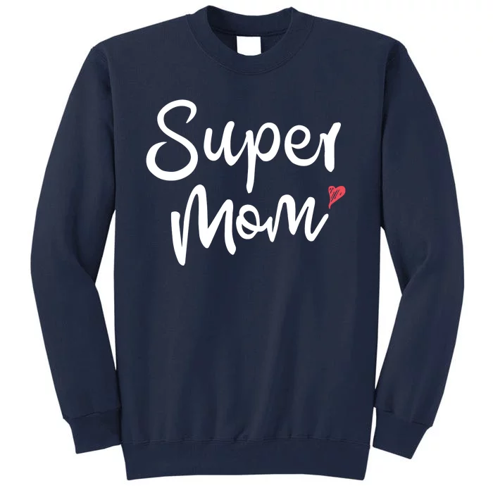 Super Mom Heart Cute Mother's Day Tall Sweatshirt