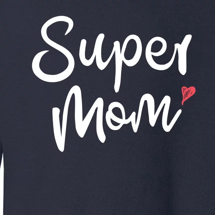 Super Mom Heart Cute Mother's Day Toddler Sweatshirt