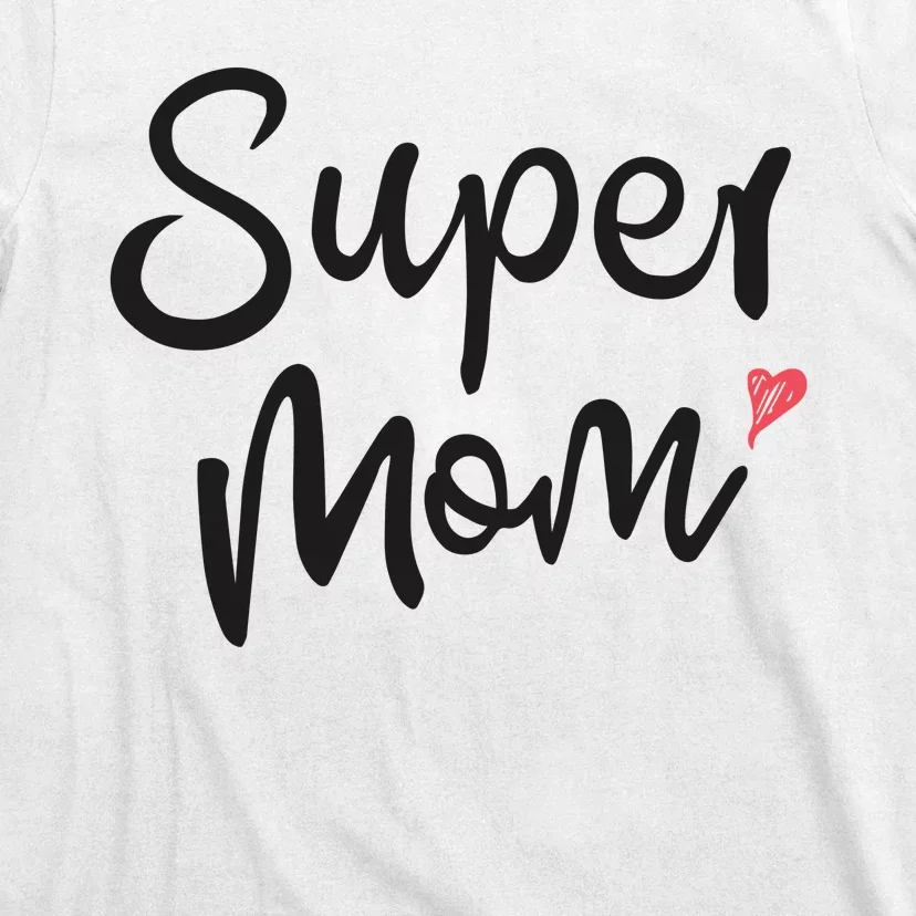 Super Mom Heart Cute Mother's Day T-Shirt