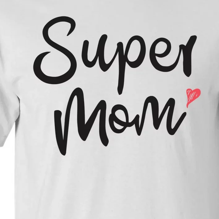 Super Mom Heart Cute Mother's Day Tall T-Shirt