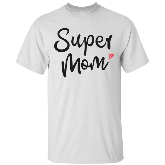 Super Mom Heart Cute Mother's Day Tall T-Shirt