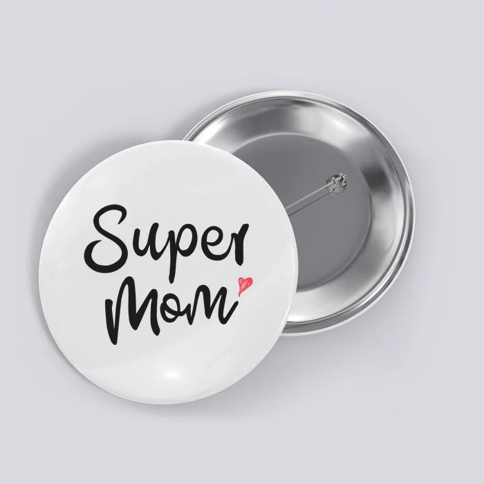 Super Mom Heart Cute Mother's Day Button