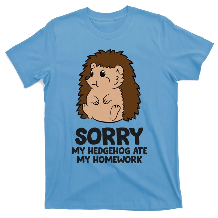 Sorry My Hedgehog Ate My Homework School Hedgehog Meaningful Gift T-Shirt