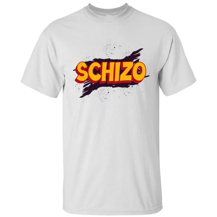 Schizo Mental Health Schizophrenia Tall T-Shirt