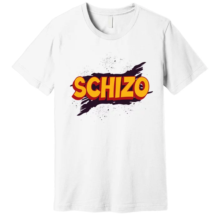 Schizo Mental Health Schizophrenia Premium T-Shirt