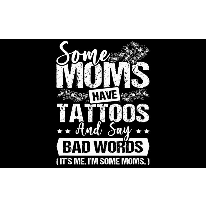 Some Moms Have Tattoos & Say Bad Words Tattoo Artist Bumper Sticker