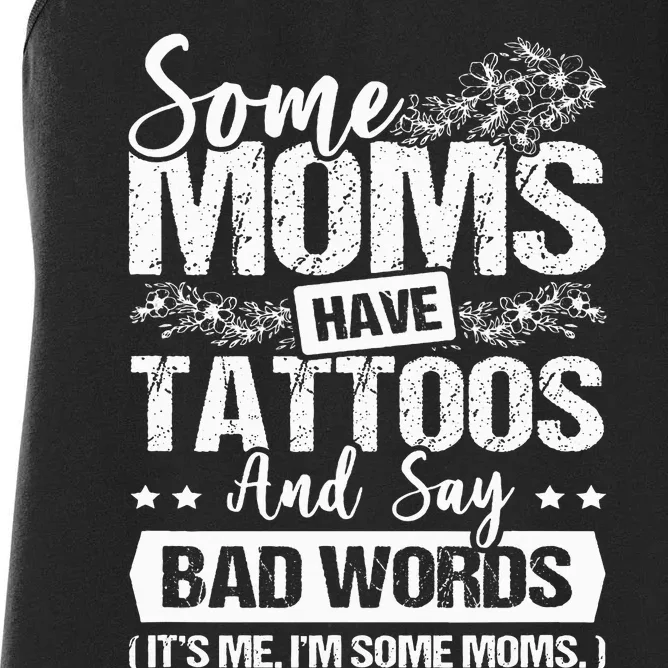 Some Moms Have Tattoos & Say Bad Words Tattoo Artist Women's Racerback Tank