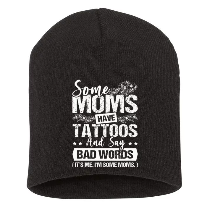 Some Moms Have Tattoos & Say Bad Words Tattoo Artist Short Acrylic Beanie