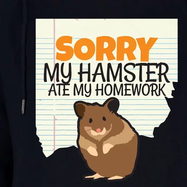 Sorry My Hamster Ate My Homework Teacher School Womens Funnel Neck Pullover Hood