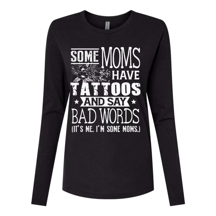 Some Moms Have Tattoos & Say Bad Words Mom Life Motherhood Womens Cotton Relaxed Long Sleeve T-Shirt