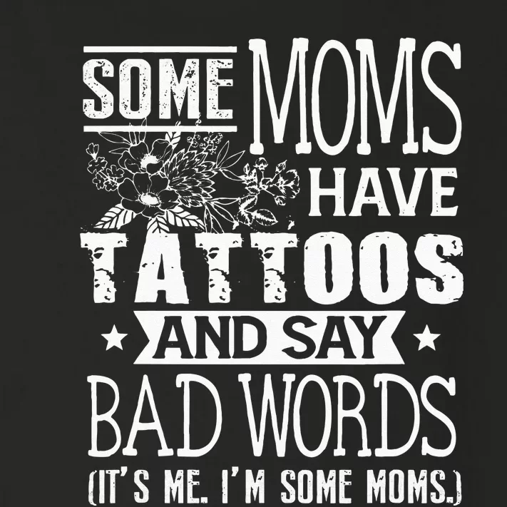 Some Moms Have Tattoos & Say Bad Words Mom Life Motherhood Toddler Long Sleeve Shirt