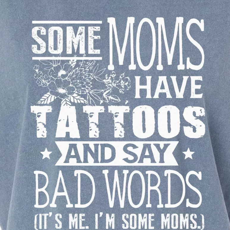 Some Moms Have Tattoos & Say Bad Words Mom Life Motherhood Garment-Dyed Women's Muscle Tee