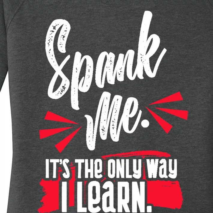 Spank Me Its The Only Way I Learn Funny Novelty Women's Perfect Tri Tunic Long Sleeve Shirt