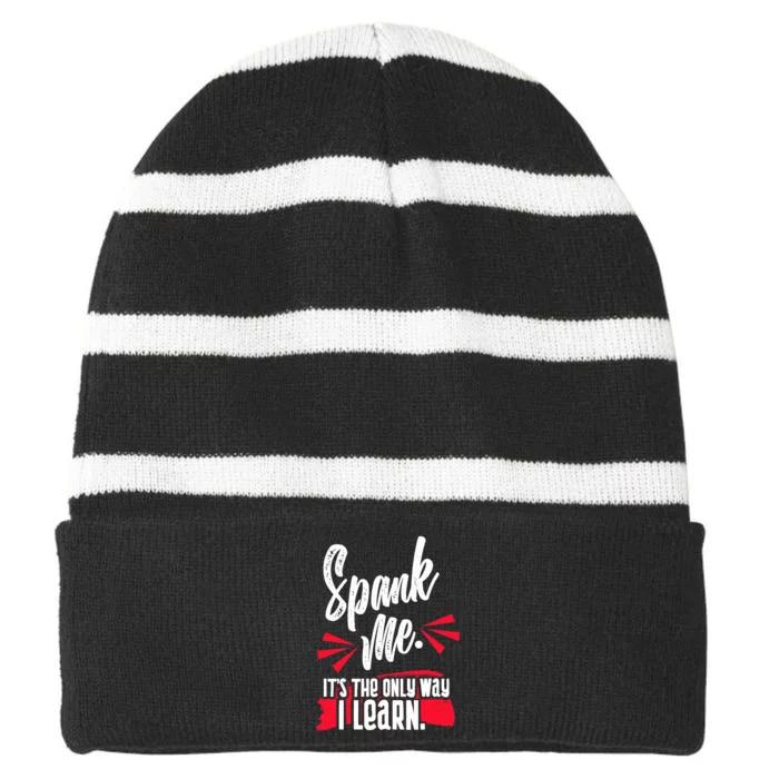 Spank Me Its The Only Way I Learn Funny Novelty Striped Beanie with Solid Band