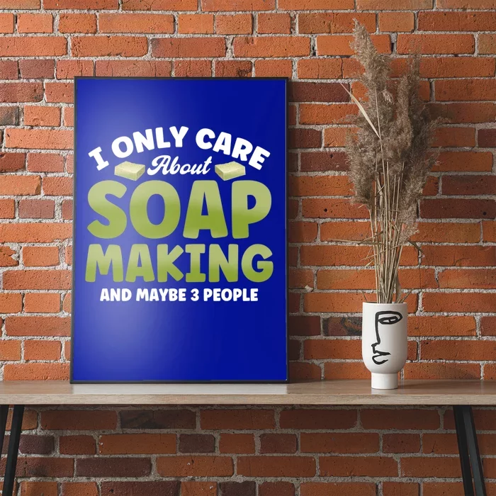 Soap Maker I Only Care About Soap Making Soap Dealer Gift Poster