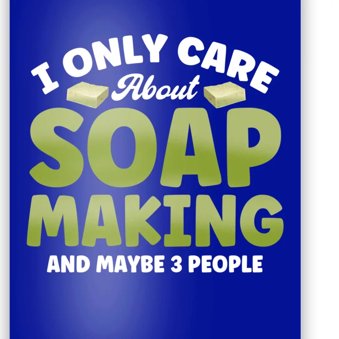 Soap Maker I Only Care About Soap Making Soap Dealer Gift Poster