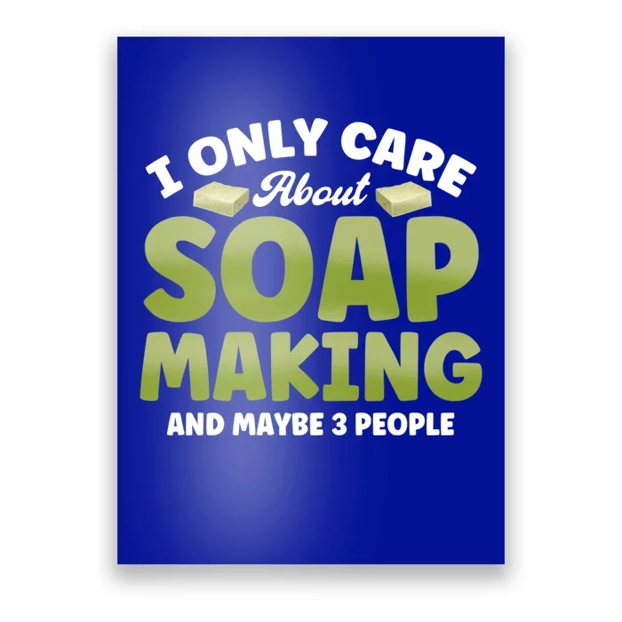 Soap Maker I Only Care About Soap Making Soap Dealer Gift Poster