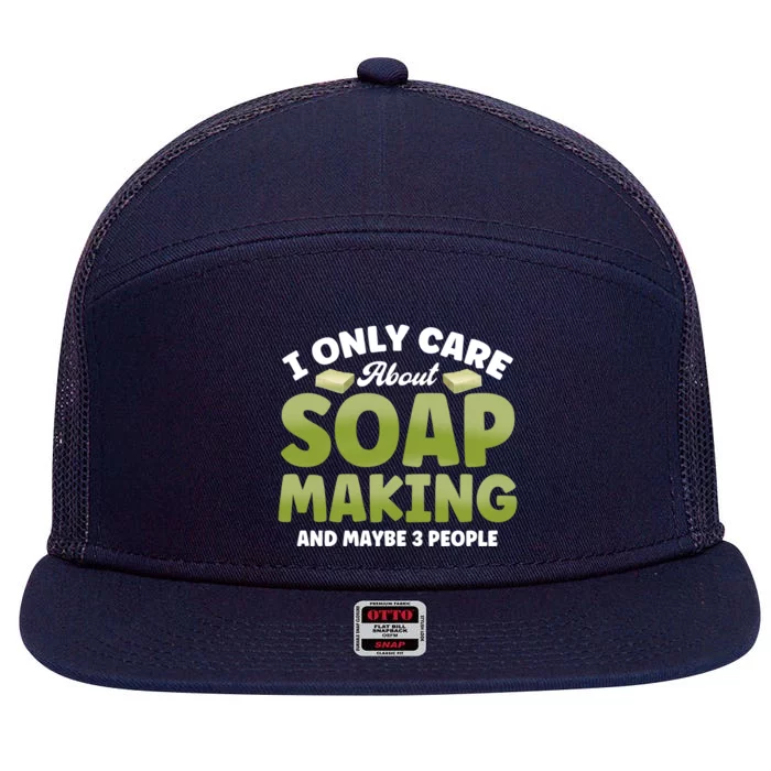 Soap Maker I Only Care About Soap Making Soap Dealer Gift 7 Panel Mesh Trucker Snapback Hat