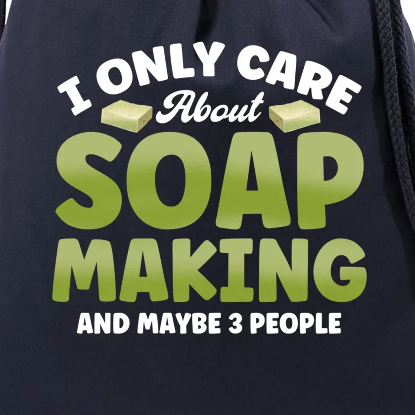 Soap Maker I Only Care About Soap Making Soap Dealer Gift Drawstring Bag