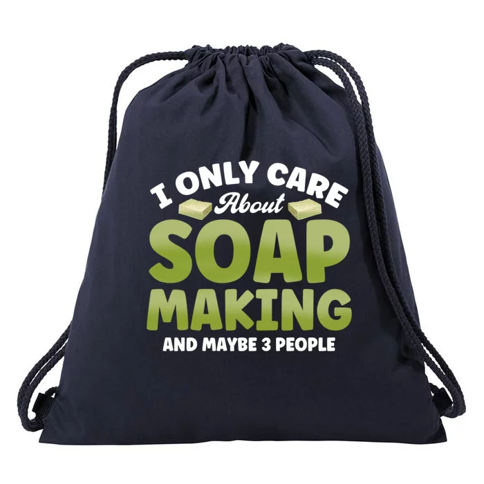 Soap Maker I Only Care About Soap Making Soap Dealer Gift Drawstring Bag