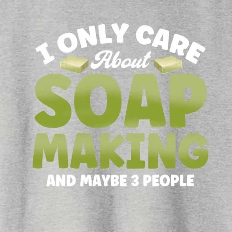 Soap Maker I Only Care About Soap Making Soap Dealer Gift Women's Crop Top Tee