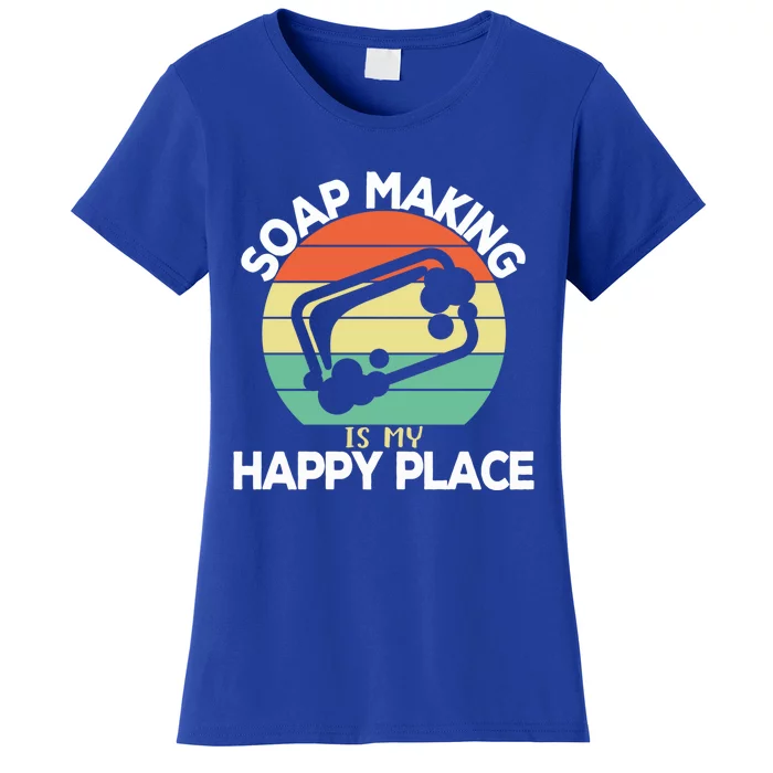 Soap Making Is My Happy Place Soap Maker Homemade Soap Great Gift Women's T-Shirt