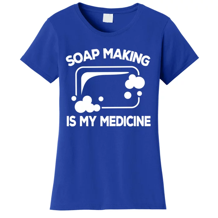 Soap Making Is My Medicine Soap Maker Homemade Soap Bubble Great Gift Women's T-Shirt