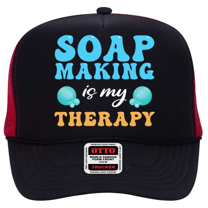 Soap Making Is My Therapy Soap Maker Cute Gift High Crown Mesh Trucker Hat