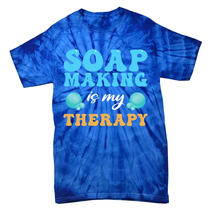 Soap Making Is My Therapy Soap Maker Cute Gift Tie-Dye T-Shirt