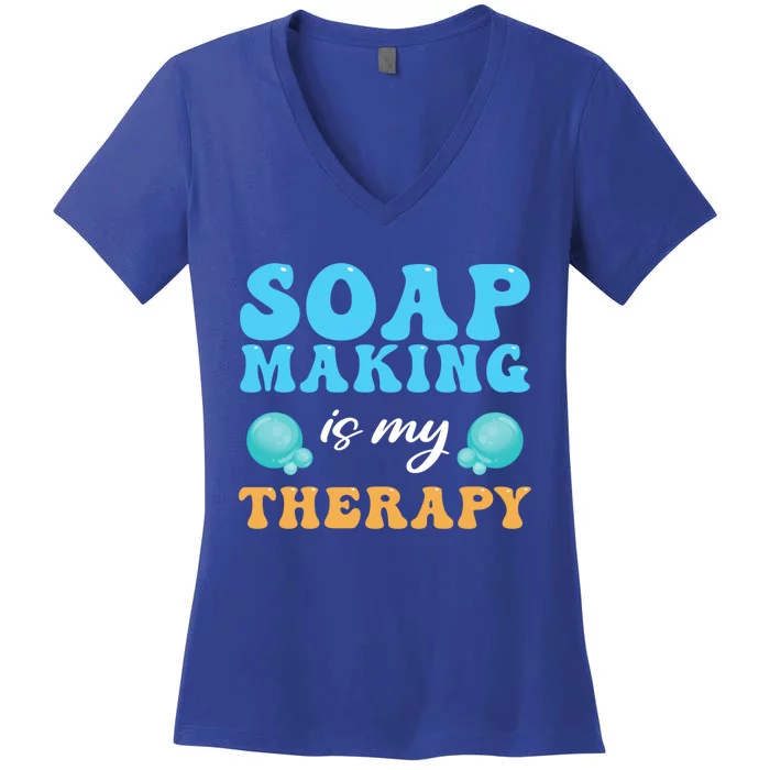 Soap Making Is My Therapy Soap Maker Cute Gift Women's V-Neck T-Shirt