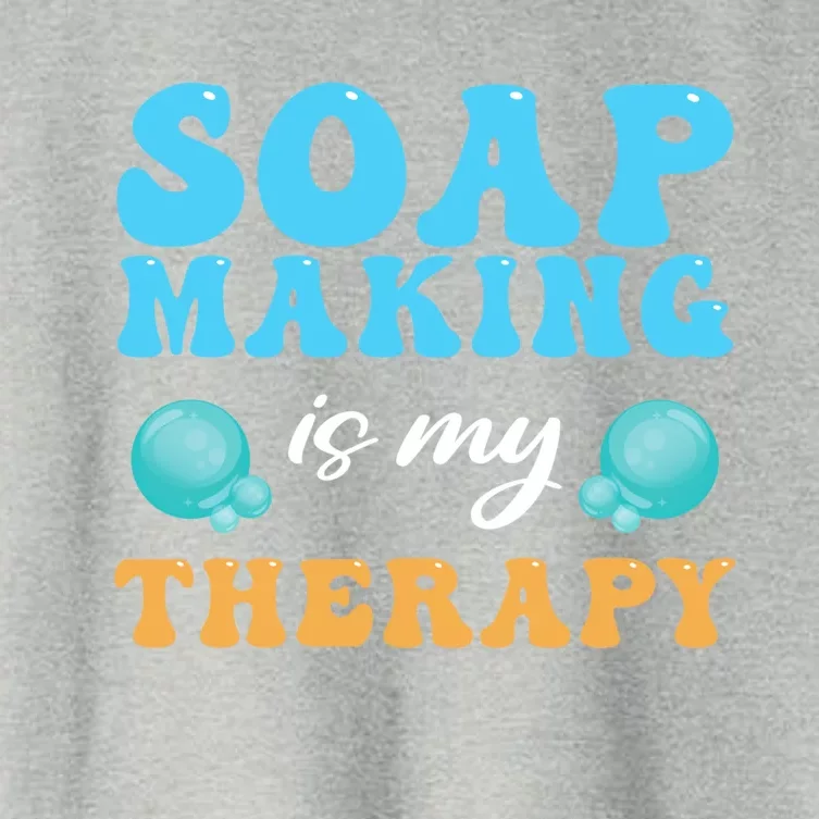 Soap Making Is My Therapy Soap Maker Cute Gift Women's Crop Top Tee