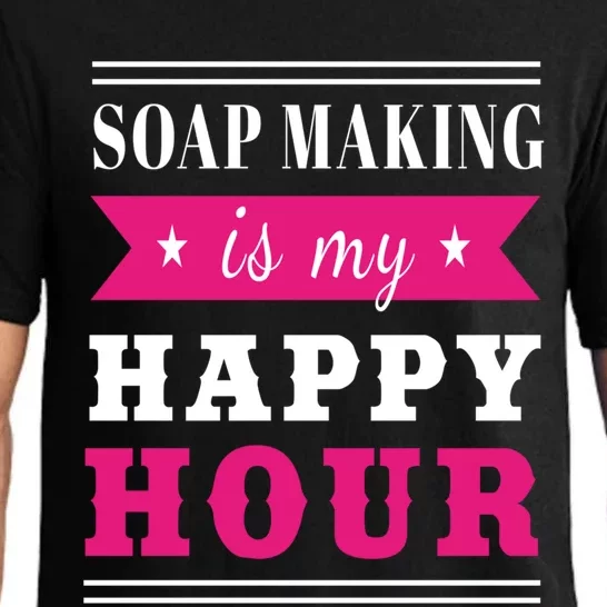 Soap Making Is My Happy Hour I Soap Maker Lye Hygiene Meaningful Gift Pajama Set