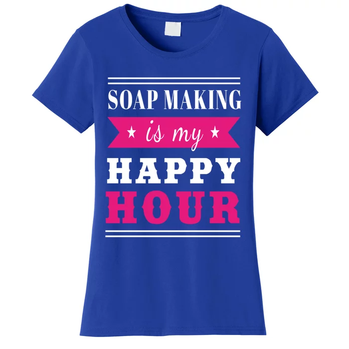 Soap Making Is My Happy Hour I Soap Maker Lye Hygiene Meaningful Gift Women's T-Shirt