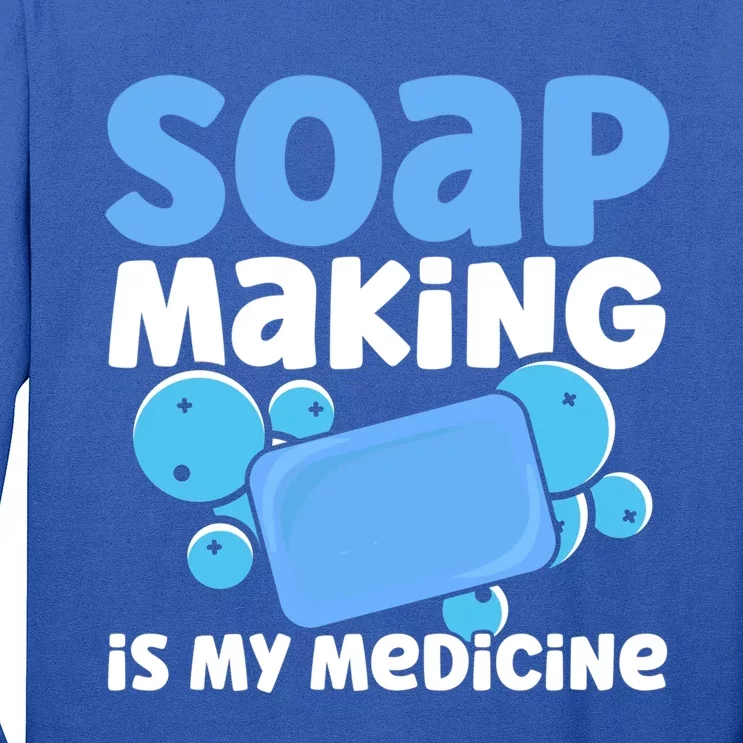 Soap Making Is My Medicine Homemade Soap Maker Funny Gift Long Sleeve Shirt