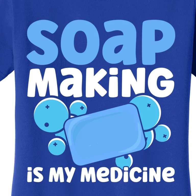 Soap Making Is My Medicine Homemade Soap Maker Funny Gift Women's T-Shirt