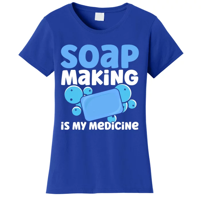 Soap Making Is My Medicine Homemade Soap Maker Funny Gift Women's T-Shirt