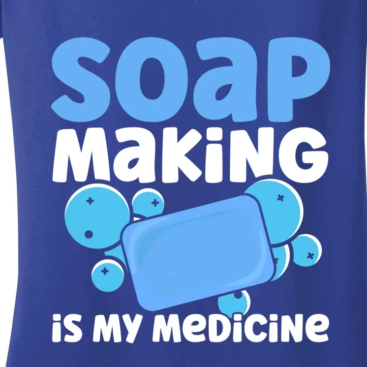 Soap Making Is My Medicine Homemade Soap Maker Funny Gift Women's V-Neck T-Shirt