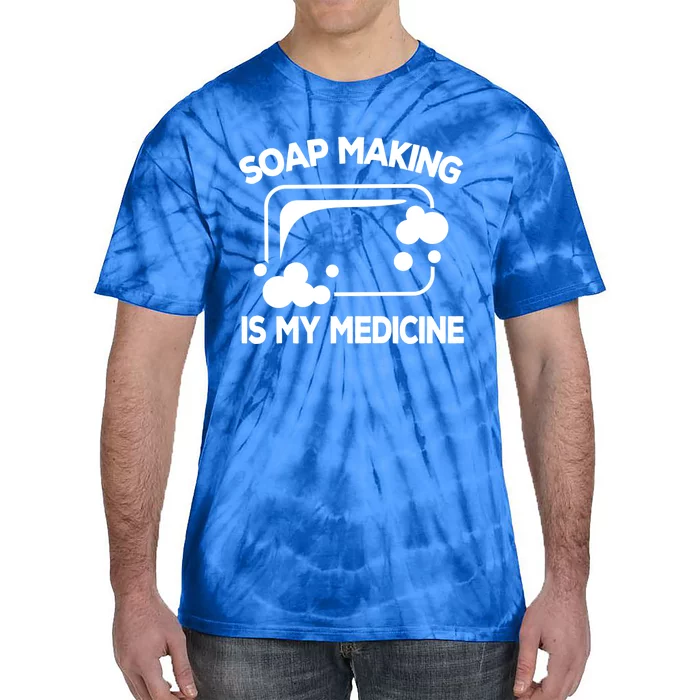 Soap Making Is My Medicine Soap Maker Homemade Soap Bubble Great Gift Tie-Dye T-Shirt