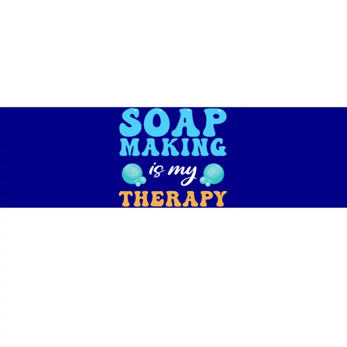 Soap Making Is My Therapy Soap Maker Gift Bumper Sticker