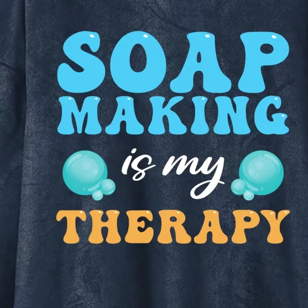 Soap Making Is My Therapy Soap Maker Gift Hooded Wearable Blanket