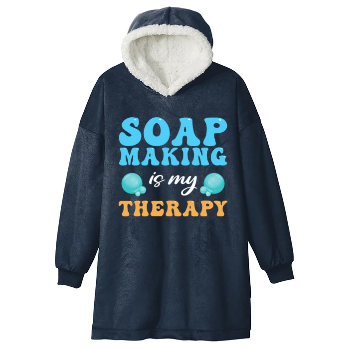 Soap Making Is My Therapy Soap Maker Gift Hooded Wearable Blanket