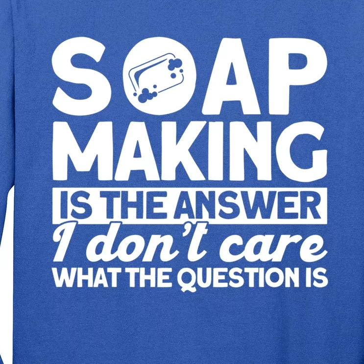 Soap Making Is The Answer Soap Maker Cute Gift Long Sleeve Shirt