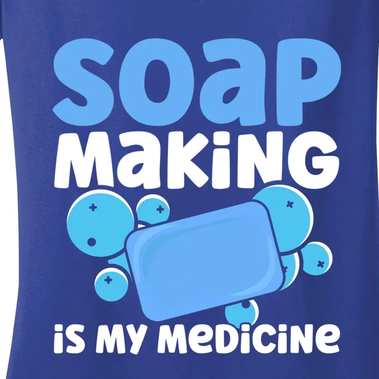 Soap Making Is My Medicine Homemade Soap Maker Gift Women's V-Neck T-Shirt