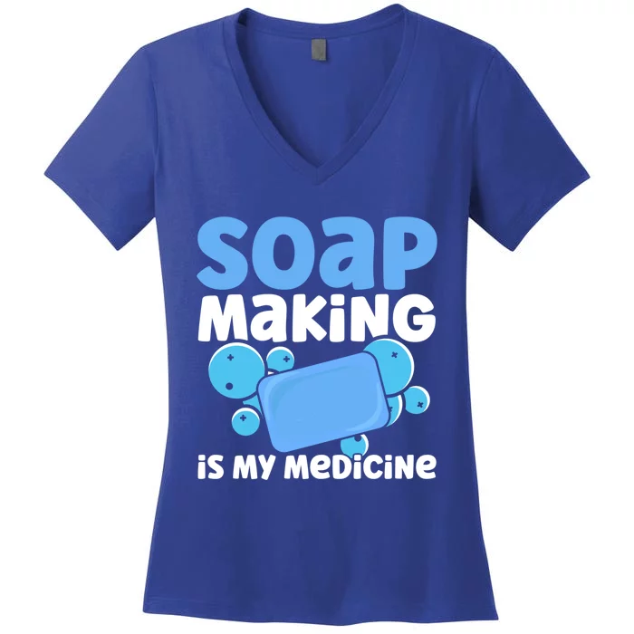 Soap Making Is My Medicine Homemade Soap Maker Gift Women's V-Neck T-Shirt