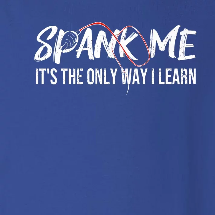 Spank Me Its The Only Way I Learn Funny Meaningful Gift Toddler Long Sleeve Shirt