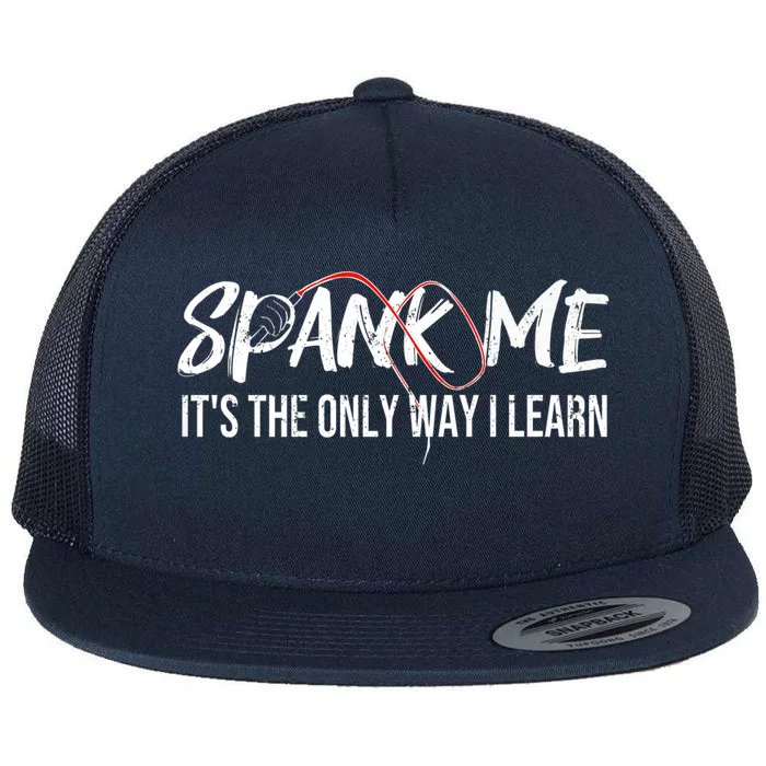 Spank Me Its The Only Way I Learn Funny Meaningful Gift Flat Bill Trucker Hat