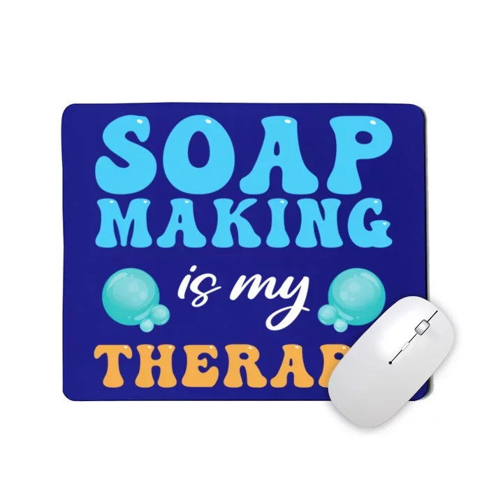 Soap Making Is My Therapy Soap Maker Funny Gift Mousepad