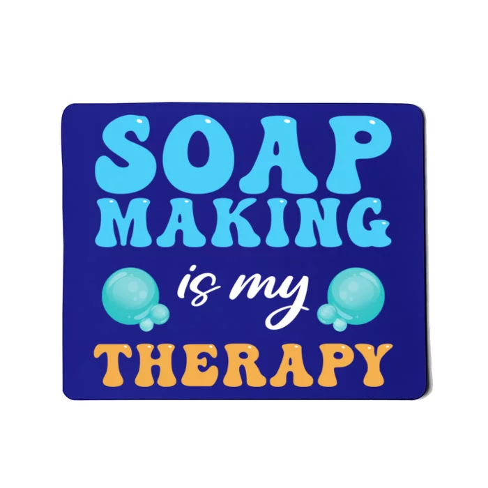 Soap Making Is My Therapy Soap Maker Funny Gift Mousepad