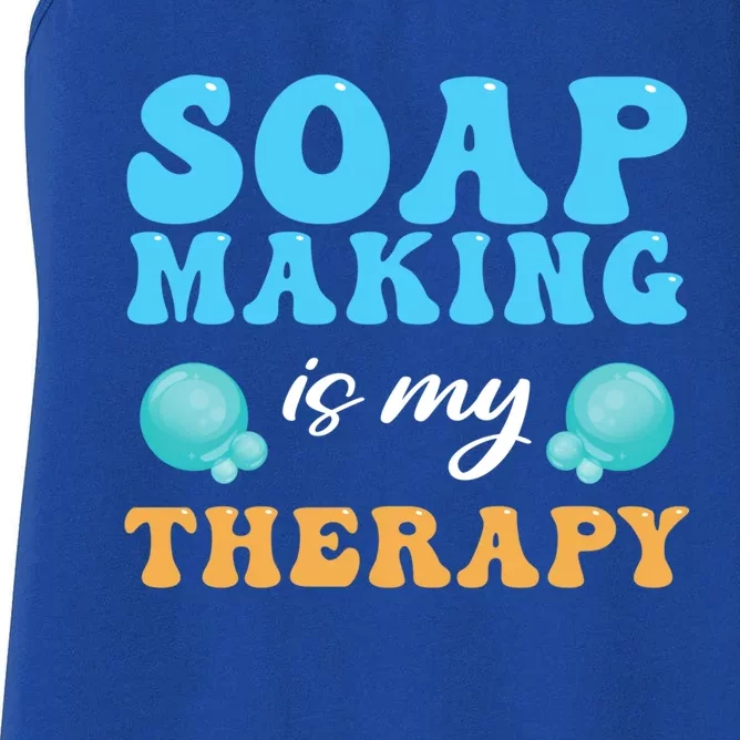 Soap Making Is My Therapy Soap Maker Funny Gift Women's Racerback Tank