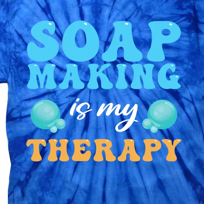 Soap Making Is My Therapy Soap Maker Funny Gift Tie-Dye T-Shirt